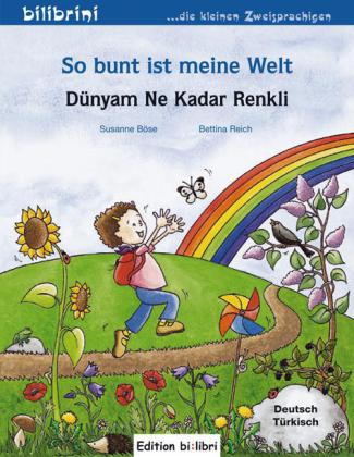 So bunt ist meine Welt, Deutsch-Türkisch. Dünyam Ne Kadar Renkli