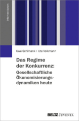 Das Regime der Konkurrenz: Gesellschaftliche Ökonomisierungsdynamiken heute