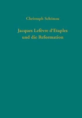 Jacques Lefèvre d'Etaples und die Reformation