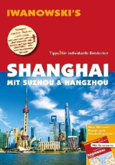 Iwanowski's Shanghai mit Suzhou & Hangzhou - Reiseführer von Iwanowski, m. 1 Karte