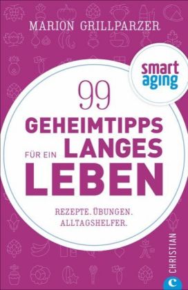 99 Geheimtipps für ein langes Leben