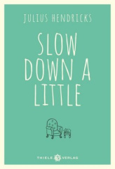 Slow down a little