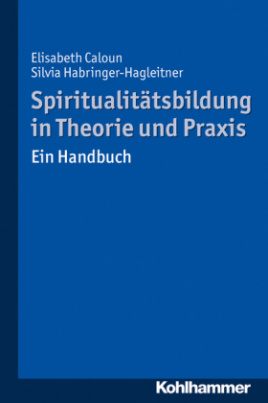 Spiritualitätsbildung in Theorie und Praxis