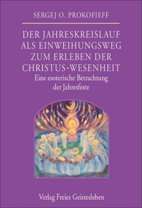 Der Jahreskreislauf als Einweihungsweg zum Erleben der Christus-Wesenheit