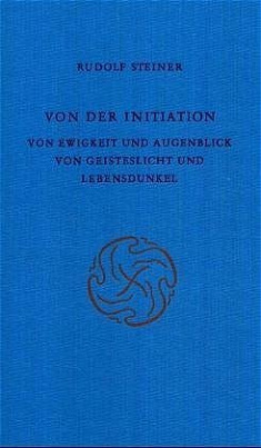 Von der Initiation; Von Ewigkeit und Augenblick; Von Geisteslicht und Lebensdunkel