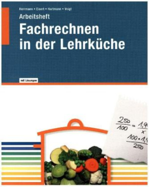 Arbeitsheft mit eingedruckten Lösungen Fachrechnen in der Lehrküche