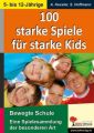 100 Starke Spiele für starke Kids