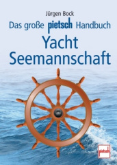 Das große Pietsch-Handbuch Yacht-Seemannschaft