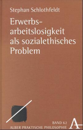 Erwerbsarbeitslosigkeit als sozialethisches Problem