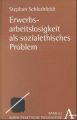 Erwerbsarbeitslosigkeit als sozialethisches Problem