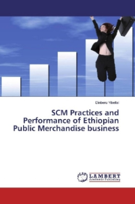 SCM Practices and Performance of Ethiopian Public Merchandise business