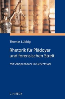 Rhetorik für Plädoyer und forensischen Streit