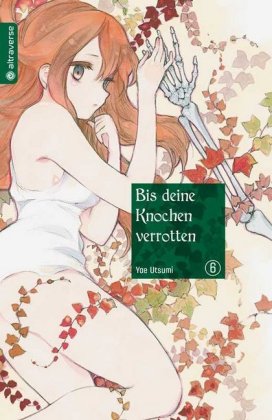 Bis deine Knochen verrotten. Bd.6