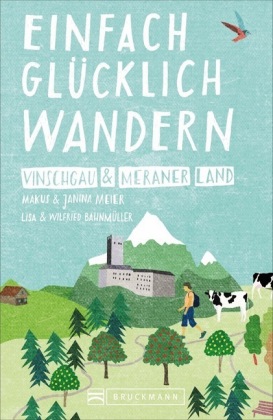 Einfach glücklich wandern - Vinschgau und Meraner Land