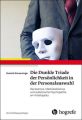 Die Dunkle Triade der Persönlichkeit in der Personalauswahl