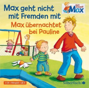 Max geht nicht mit Fremden mit / Max übernachtet bei Pauline, 1 Audio-CD