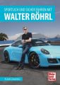 Sportlich und sicher fahren mit Walter Röhrl