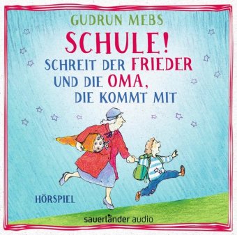 Schule! schreit der Frieder, und die Oma, die kommt mit, 1 Audio-CD