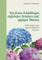 Von fiesen Schädlingen, duftenden Kräutern und üppigen Blumen