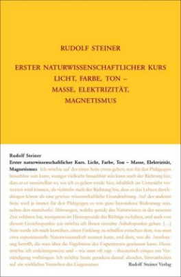 Erster naturwissenschaftlicher Kurs: Licht, Farbe, Ton - Masse, Elektrizität, Magnetismus