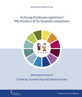 Achtung Kinderperspektiven! Mit Kindern KiTa-Qualität entwickeln - Methodenschatz II