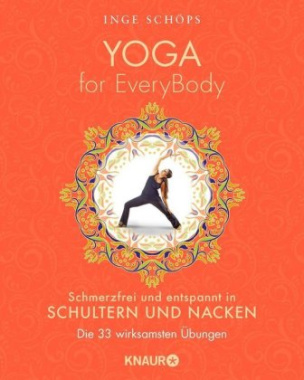 Yoga for EveryBody - Schmerzfrei und entspannt in Schultern und Nacken