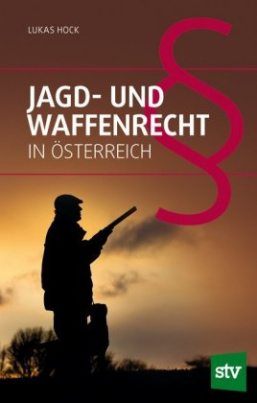 Jagd- und Waffenrecht in Österreich