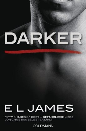 Darker - Fifty Shades of Grey. Gefährliche Liebe von Christian selbst erzählt. Bd.2