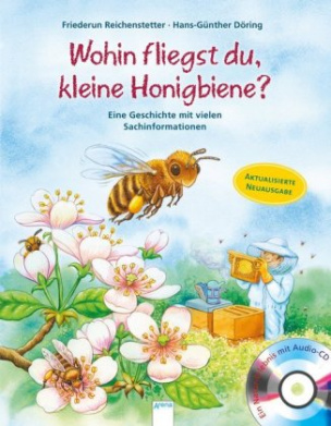 Wohin fliegst du, kleine Honigbiene?, m. Audio-CD