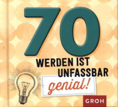 70 werden ist unfassbar genial!