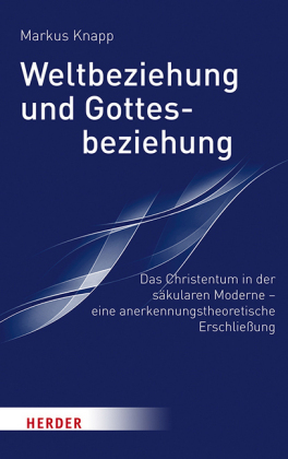 Weltbeziehung und Gottesbeziehung