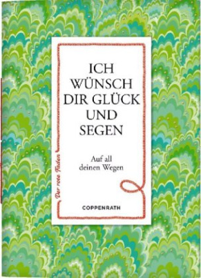 Ich wünsch dir Glück und Segen