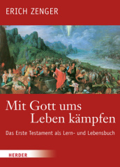 Mit Gott ums Leben kämpfen