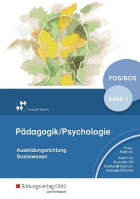 Pädagogik/Psychologie für Fachoberschulen und Berufsoberschulen, Ausgabe Bayern. Bd.3