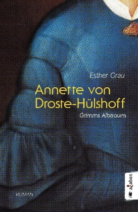 Annette von Droste-Hülshoff. Grimms Albtraum