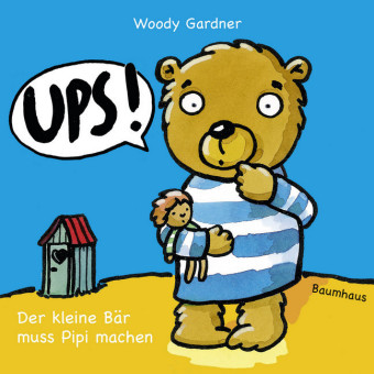 Ups! Der kleine Bär muss Pipi machen