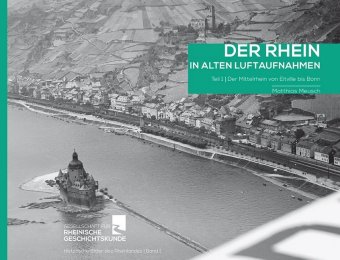 Der Rhein in alten Luftaufnahmen. Tl.1