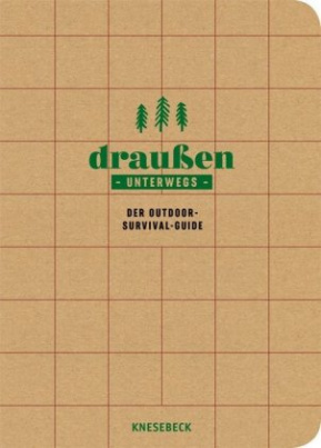 Draußen unterwegs - Der Outdoor-Survival-Guide