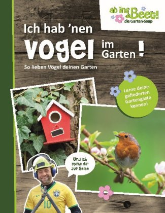 Ich hab 'nen Vogel im Garten!