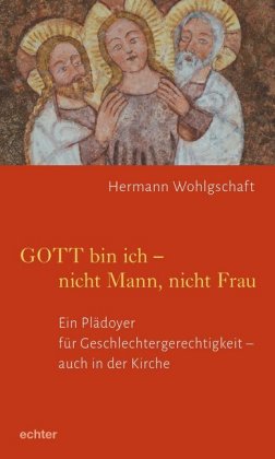 GOTT bin ich - nicht Mann, nicht Frau