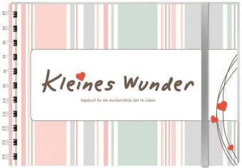 Kleines Wunder - Tagebuch für die wundervollste Zeit im Leben