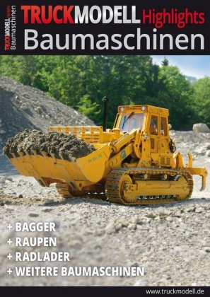 TRUCKmodell- Highlights Baumaschinen