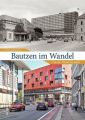 Bautzen im Wandel