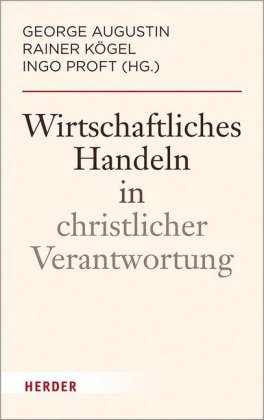 Wirtschaftliches Handeln in christlicher Verantwortung