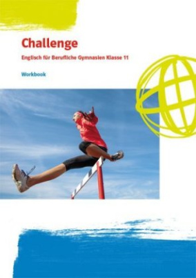 Challenge. Englisch für Berufliche Gymnasien. Bundesausgabe - Workbook Klasse 11