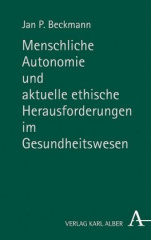 Menschliche Autonomie und aktuelle ethische Herausforderungen im Gesundheitswesen