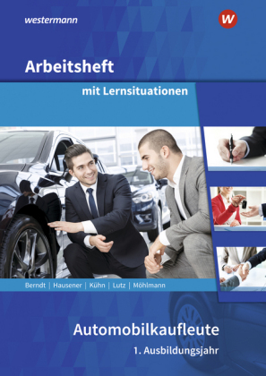 Automobilkaufleute - 1. Ausbildungsjahr, Arbeitsheft mit Lernsituationen