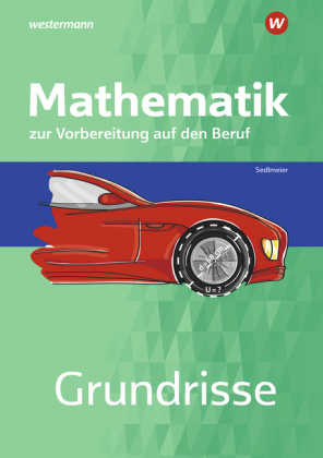 Grundrisse Mathematik zur Vorbereitung auf den Beruf