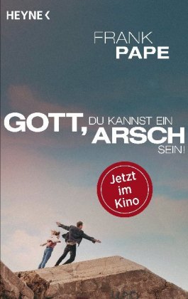 Gott, du kannst ein Arsch sein