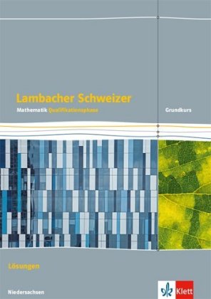 12./13. Schuljahr, Qualifikationsphase Grundkurs/grundlegendes Anforderungsniveau, Lösungen